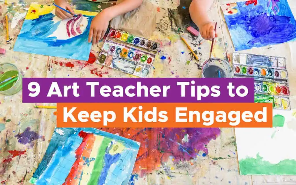 art teacher tips to keep students engaged